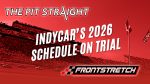 The Pit Straight. IndyCar 2026 Schedule.