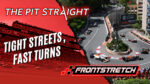The Pit Straight: Tight Streets & Fast Turns